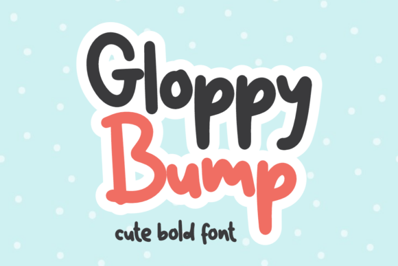 Gloppy Bump: The Playful Bold Font for Scroll-Stopping Visuals